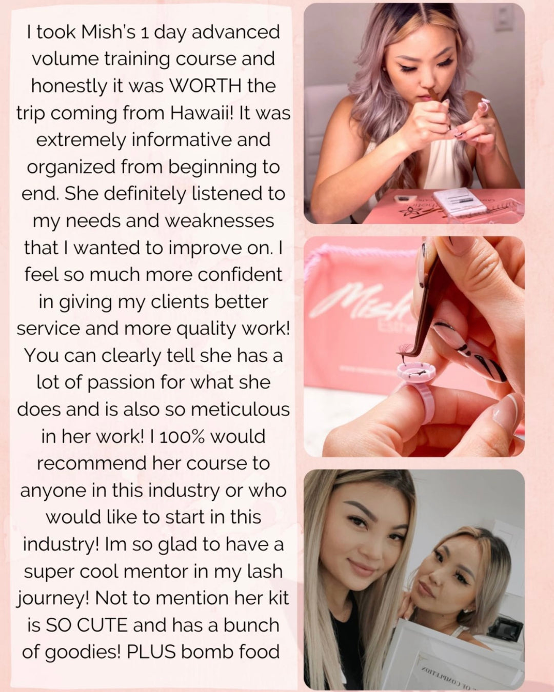 Testimonial of Mish's Volume Fanning Workshop that teaches the execution of volume set lashes